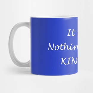 Kindness Costs Nothing Mug